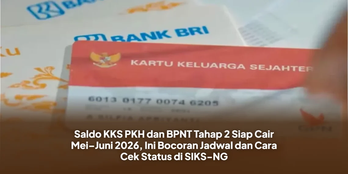 Saldo KKS PKH dan BPNT Tahap 2 Siap Cair Mei–Juni 2026, Ini Bocoran Jadwal dan Cara Cek Status di SIKS-NG