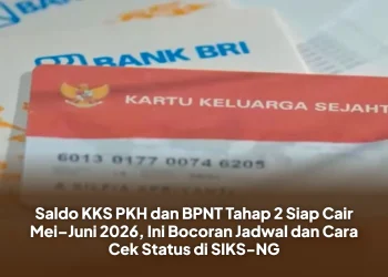 Saldo KKS PKH dan BPNT Tahap 2 Siap Cair Mei–Juni 2026, Ini Bocoran Jadwal dan Cara Cek Status di SIKS-NG