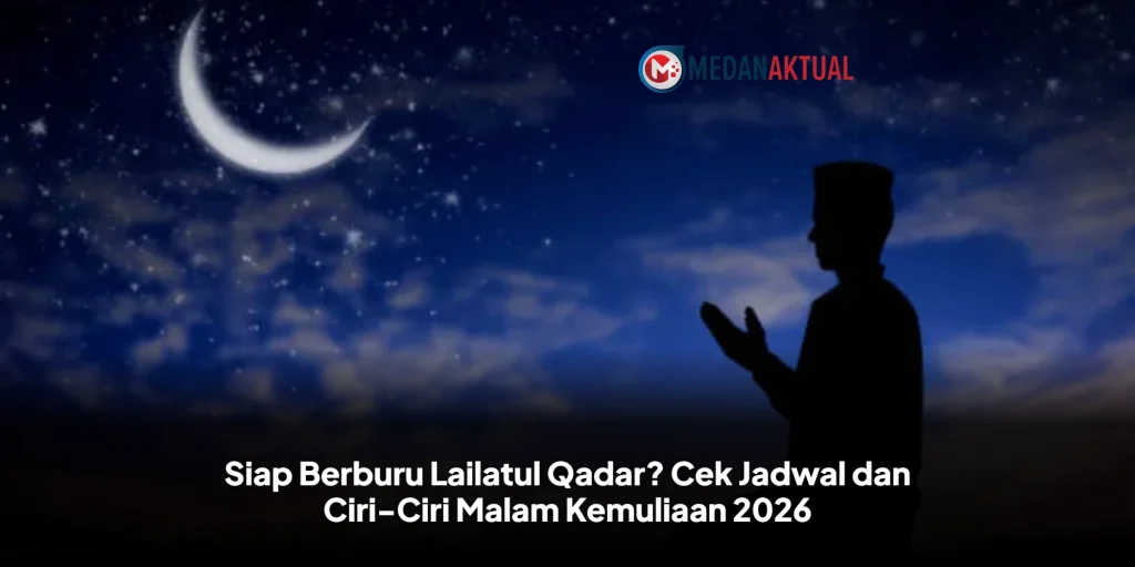 Siap Berburu Lailatul Qadar? Cek Jadwal dan Ciri-Ciri Malam Kemuliaan 2026