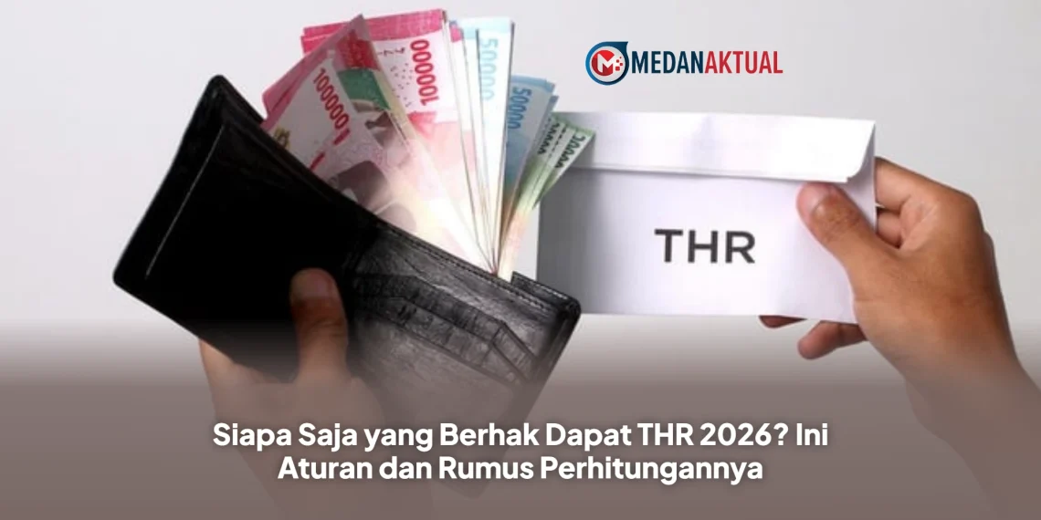 Siapa Saja yang Berhak Dapat THR 2026? Ini Aturan dan Rumus Perhitungannya