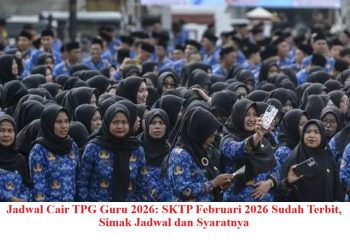 Jadwal Cair TPG Guru 2026: SKTP Februari 2026 Sudah Terbit, Simak Jadwal dan Syaratnya