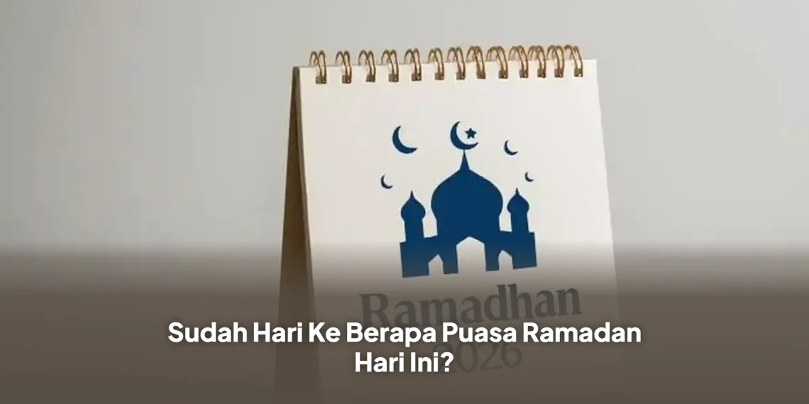 Sudah Hari Ke Berapa Puasa Ramadan Hari Ini?
