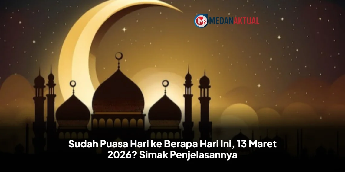 Sudah Puasa Hari ke Berapa Hari Ini, 13 Maret 2026? Simak Penjelasannya