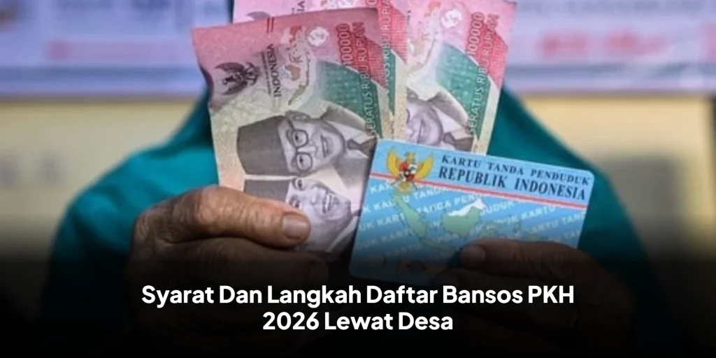 Syarat Dan Langkah Daftar Bansos PKH 2026 Lewat Desa