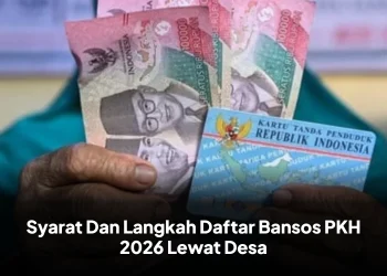Syarat Dan Langkah Daftar Bansos PKH 2026 Lewat Desa