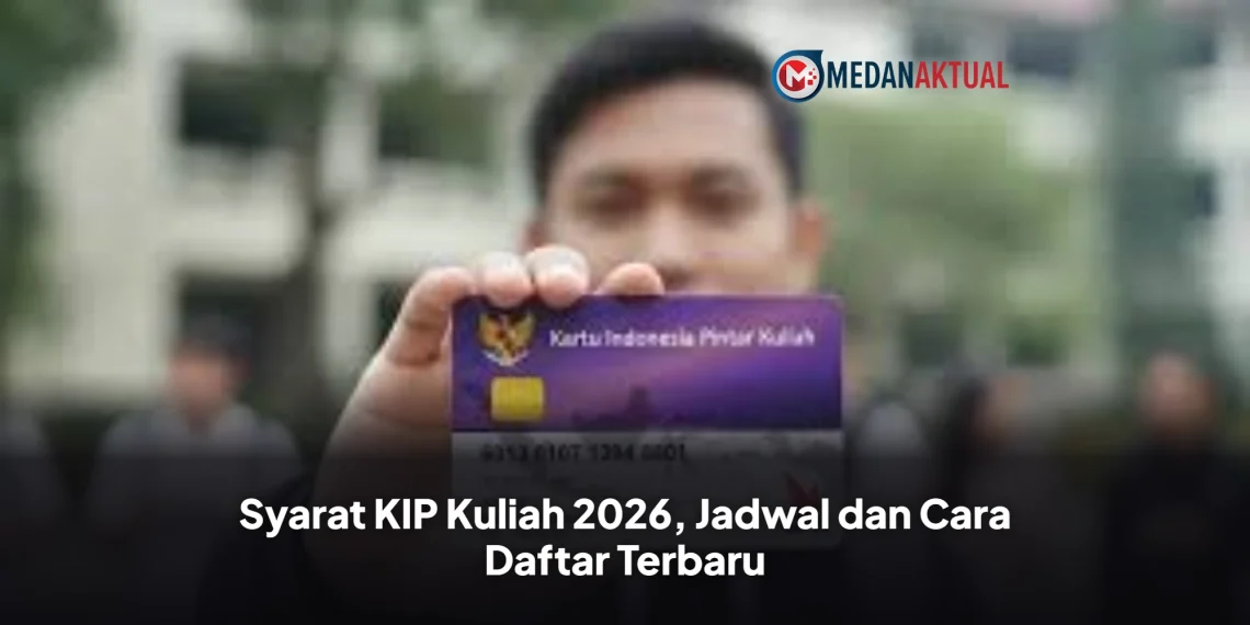 Syarat KIP Kuliah 2026, Jadwal dan Cara Daftar Terbaru