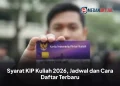 Syarat KIP Kuliah 2026, Jadwal dan Cara Daftar Terbaru