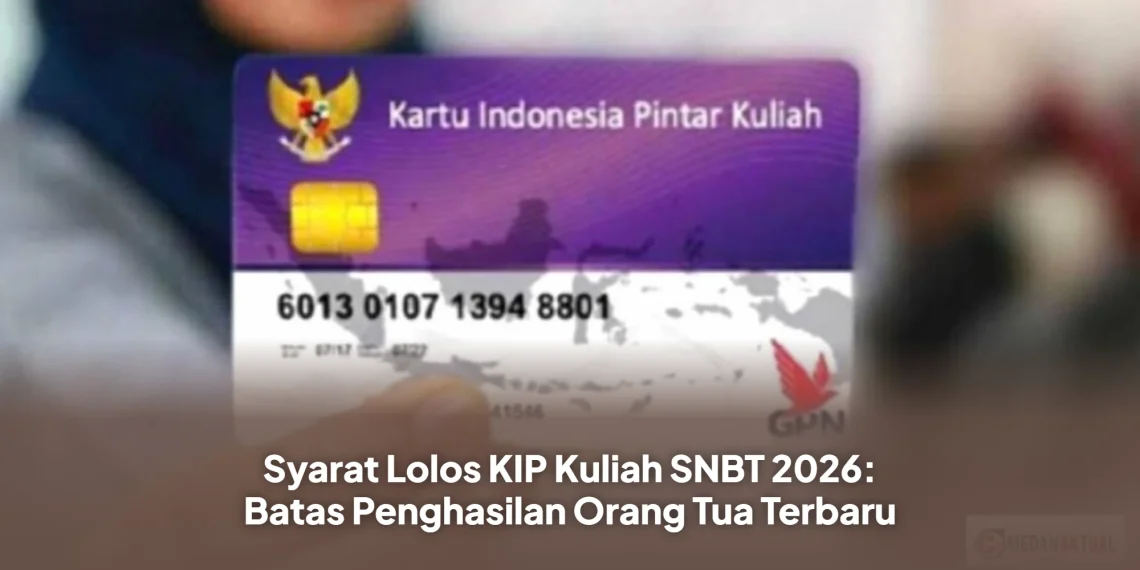 Syarat Lolos KIP Kuliah SNBT 2026: Batas Penghasilan Orang Tua Terbaru