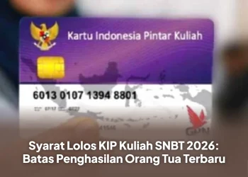 Syarat Lolos KIP Kuliah SNBT 2026: Batas Penghasilan Orang Tua Terbaru