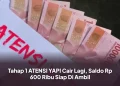 Tahap 1 ATENSI YAPI Cair Lagi, Saldo Rp 600 Ribu Siap Di Ambil