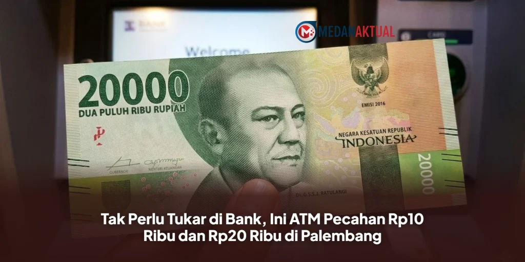 Tak Perlu Tukar di Bank, Ini ATM Pecahan Rp10 Ribu dan Rp20 Ribu di Palembang