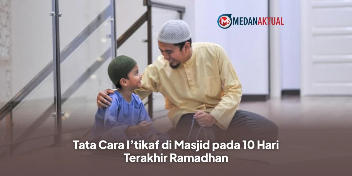 Tata Cara I’tikaf di Masjid pada 10 Hari Terakhir Ramadhan
