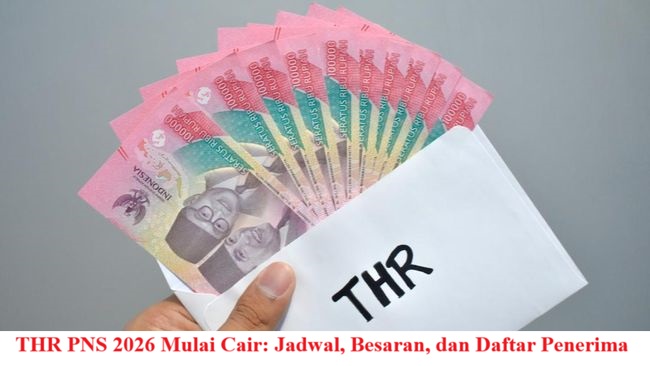 THR PNS 2026 Mulai Cair: Jadwal, Besaran, dan Daftar Penerima