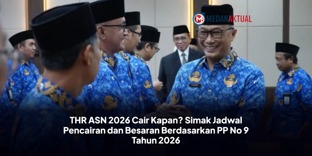THR ASN 2026 Cair Kapan? Simak Jadwal Pencairan dan Besaran Berdasarkan PP No 9 Tahun 2026