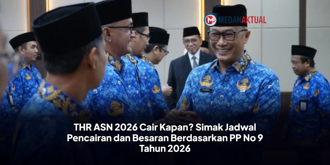 THR ASN 2026 Cair Kapan? Simak Jadwal Pencairan dan Besaran Berdasarkan PP No 9 Tahun 2026