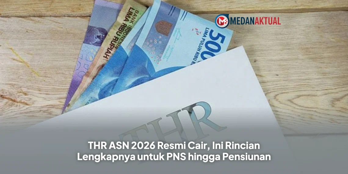 THR ASN 2026 Resmi Cair, Ini Rincian Lengkapnya untuk PNS hingga Pensiunan