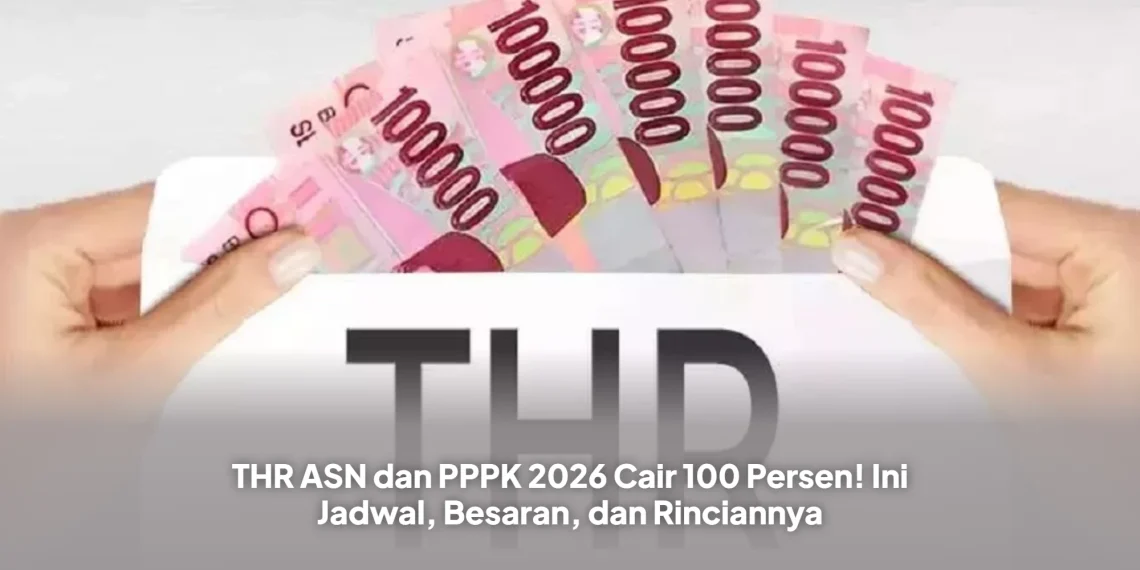 THR ASN dan PPPK 2026 Cair 100 Persen! Ini Jadwal, Besaran, dan Rinciannya