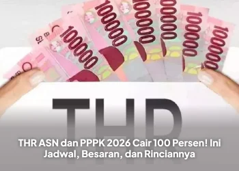 THR ASN dan PPPK 2026 Cair 100 Persen! Ini Jadwal, Besaran, dan Rinciannya