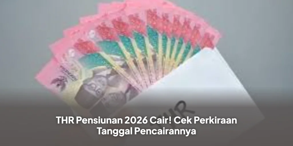 THR Pensiunan 2026 Cair! Cek Perkiraan Tanggal Pencairannya
