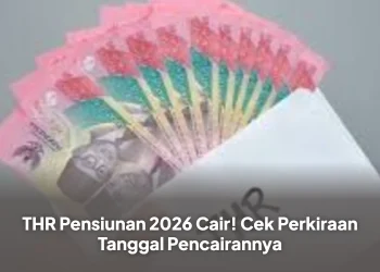THR Pensiunan 2026 Cair! Cek Perkiraan Tanggal Pencairannya