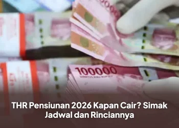 THR Pensiunan 2026 Kapan Cair? Simak Jadwal dan Rinciannya
