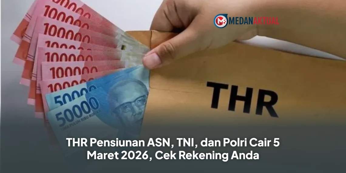 THR Pensiunan ASN, TNI, dan Polri Cair 5 Maret 2026, Cek Rekening Anda