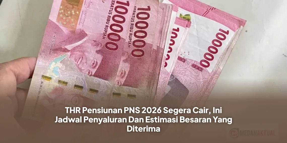 THR Pensiunan PNS 2026 Segera Cair, Ini Jadwal Penyaluran Dan Estimasi Besaran Yang Diterima