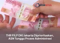 THR PJLP DKI Jakarta Diprioritaskan, ASN Tunggu Proses Administrasi
