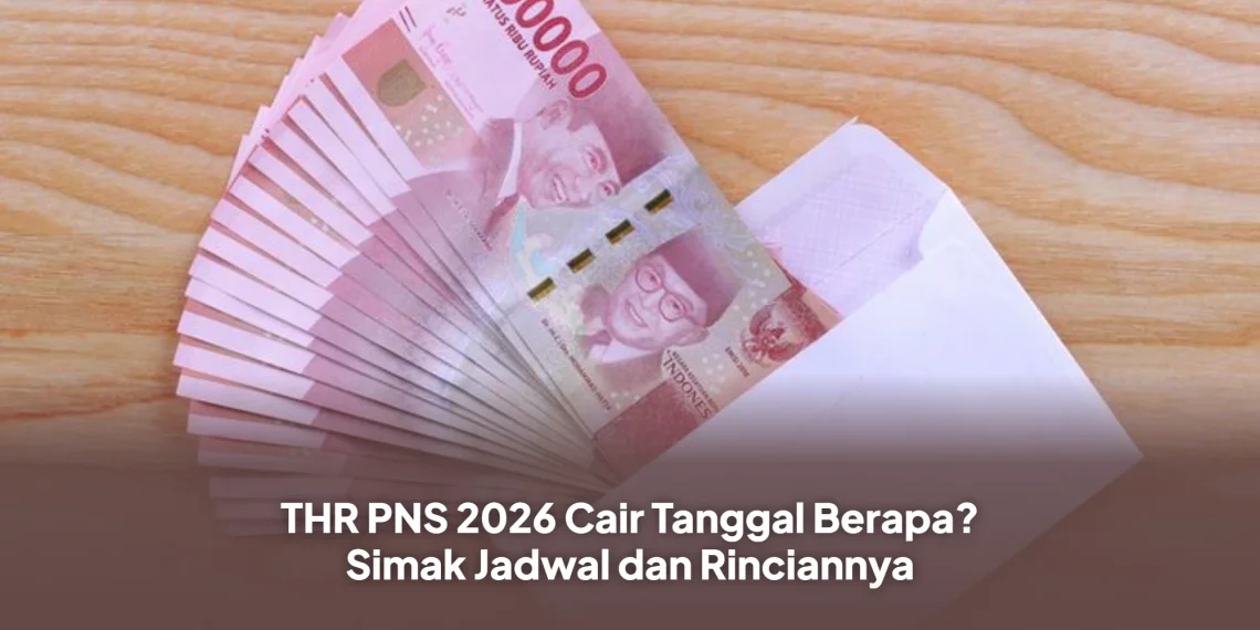 THR PNS 2026 Cair Tanggal Berapa? Simak Jadwal dan Rinciannya