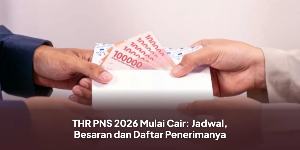 THR PNS 2026 Mulai Cair: Jadwal, Besaran dan Daftar Penerimanya