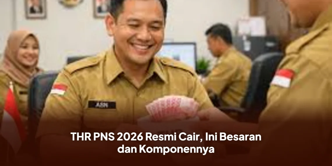 THR PNS 2026 Resmi Cair, Ini Besaran dan Komponennya