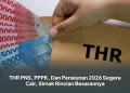 THR PNS, PPPK, Dan Pensiunan 2026 Segera Cair, Simak Rincian Besarannya