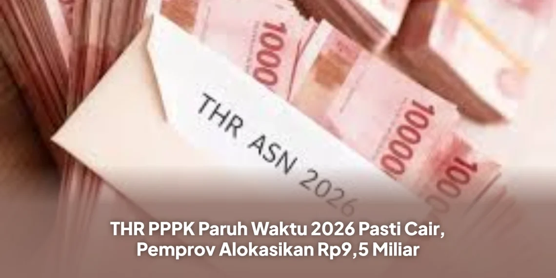 THR PPPK Paruh Waktu 2026 Pasti Cair, Pemprov Alokasikan Rp9,5 Miliar