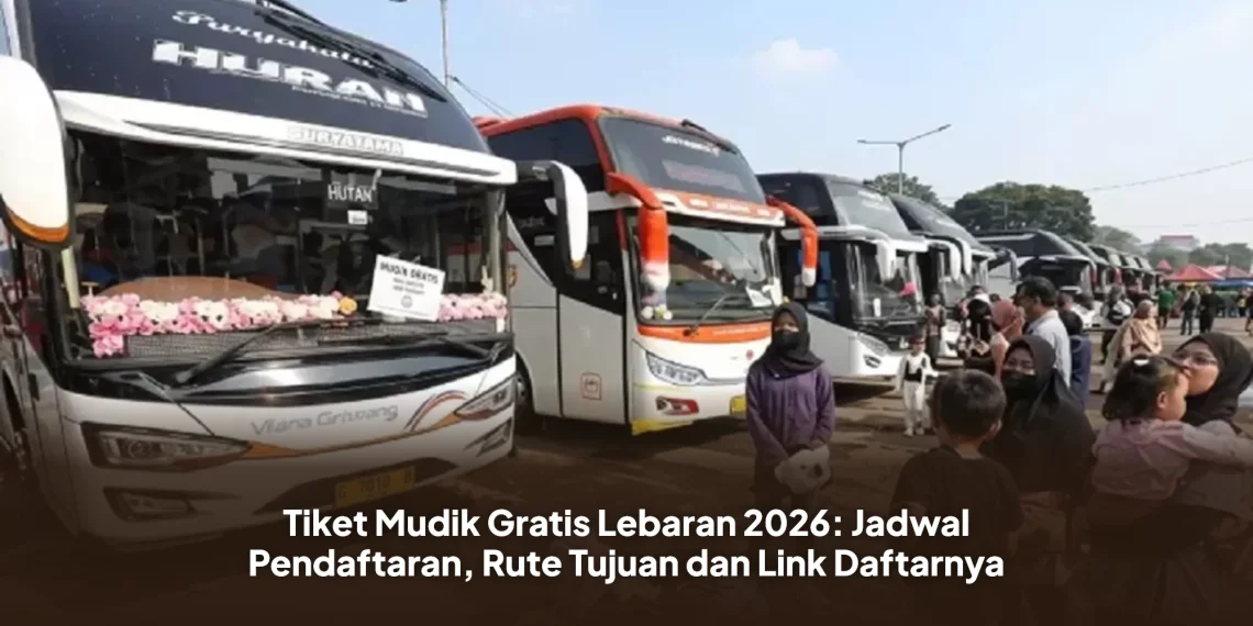 Tiket Mudik Gratis Lebaran 2026: Jadwal Pendaftaran, Rute Tujuan dan Link Daftarnya