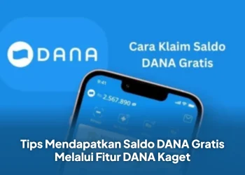 Tips Mendapatkan Saldo DANA Gratis Melalui Fitur DANA Kaget