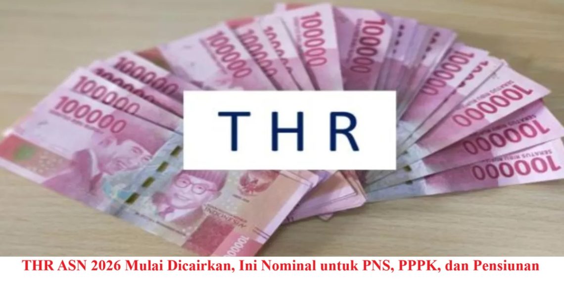 THR ASN 2026 Mulai Dicairkan, Ini Nominal untuk PNS, PPPK, dan Pensiunan