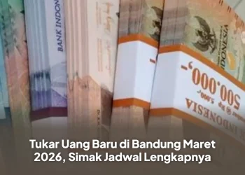 Tukar Uang Baru di Bandung Maret 2026, Simak Jadwal Lengkapnya