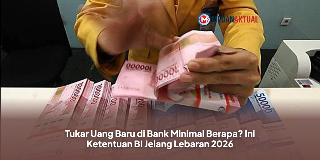 Tukar Uang Baru di Bank Minimal Berapa? Ini Ketentuan BI Jelang Lebaran 2026