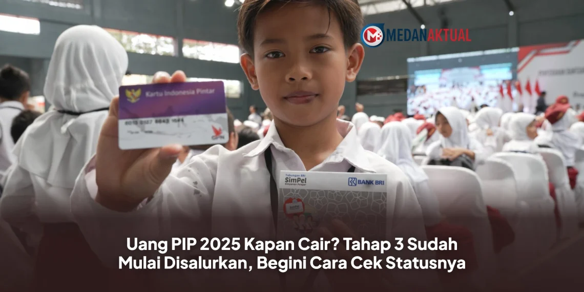 Uang PIP 2025 Kapan Cair? Tahap 3 Sudah Mulai Disalurkan, Begini Cara Cek Statusnya