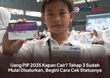 Uang PIP 2025 Kapan Cair? Tahap 3 Sudah Mulai Disalurkan, Begini Cara Cek Statusnya