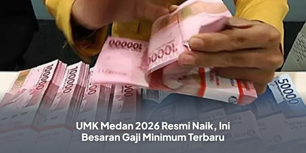 UMK Medan 2026 Resmi Naik, Ini Besaran Gaji Minimum Terbaru