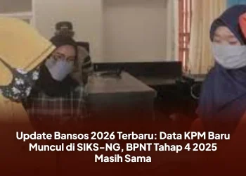 Update Bansos 2026 Terbaru: Data KPM Baru Muncul di SIKS-NG, BPNT Tahap 4 2025 Masih Sama