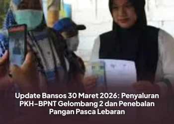 Update Bansos 30 Maret 2026: Penyaluran PKH-BPNT Gelombang 2 dan Penebalan Pangan Pasca Lebaran
