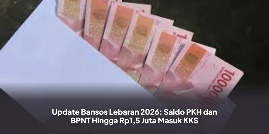 Update Bansos Lebaran 2026: Saldo PKH dan BPNT Hingga Rp1,5 Juta Masuk KKS