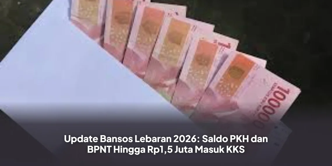 Update Bansos Lebaran 2026: Saldo PKH dan BPNT Hingga Rp1,5 Juta Masuk KKS