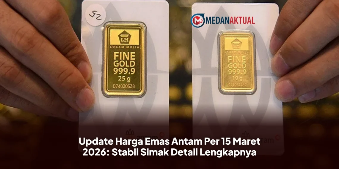 Update Harga Emas Antam Per 15 Maret 2026: Stabil Simak Detail Lengkapnya