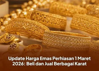 Update Harga Emas Perhiasan 1 Maret 2026: Beli dan Jual Berbagai Karat