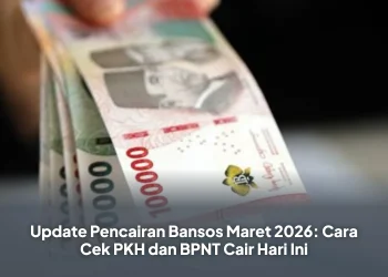 Update Pencairan Bansos Maret 2026: Cara Cek PKH dan BPNT Cair Hari Ini