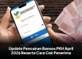 Update Pencairan Bansos PKH April 2026 Beserta Cara Cek Penerima