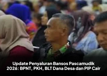 Update Penyaluran Bansos Pascamudik 2026: BPNT, PKH, BLT Dana Desa dan PIP Cair
